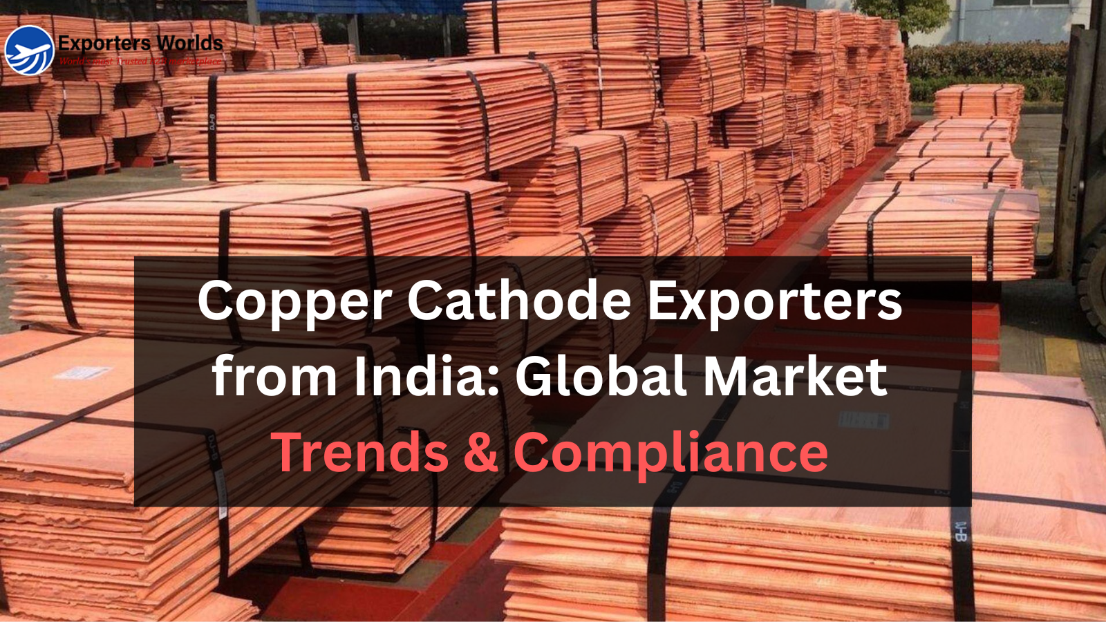 Copper Cathode Exporters from India Global Market Trends & Compliance